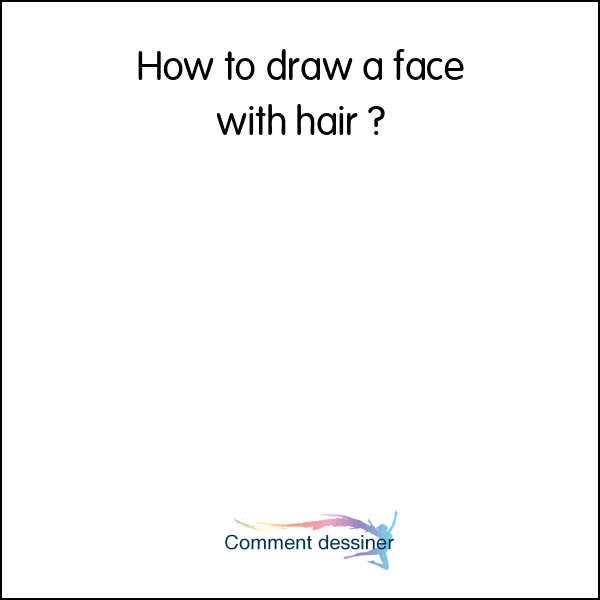 How to draw a face with hair